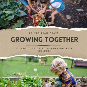 May include: A book cover with a brown paper texture and the title "Growing Together: A Family Guide to Gardening with Children" by Meridian Pratt. The cover features a photo of children harvesting vegetables in a garden.