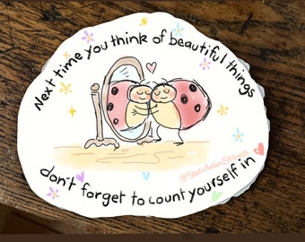 Sticker, "When you think of beautiful things don't forget to include yourself"