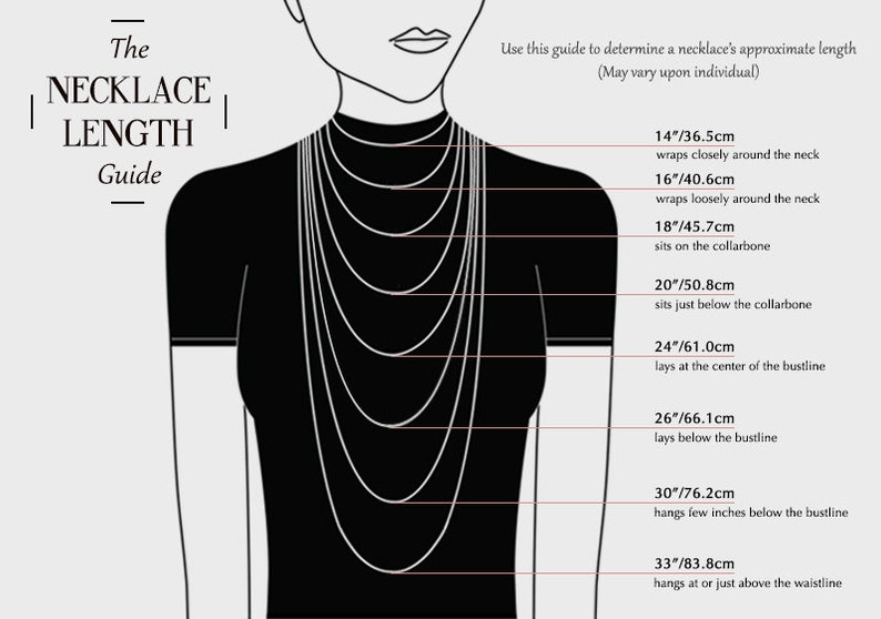 May include: A guide to necklace lengths, illustrated with a woman wearing different lengths of necklaces. The guide shows the length of each necklace in inches and centimeters, and describes where the necklace will sit on the body. For example, a 14-inch necklace wraps closely around the neck, while a 33-inch necklace hangs at or just above the waistline.