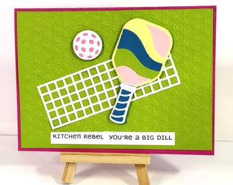 Handmade Pickleball Birthday card - You're a Big Dill, Kitchen Rebel, choice of inside sentiment -