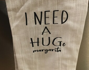I Need a Hug Kitchen Towel / Huge Margarita / flour sack towel / kitchen towels / bar gift / margarita gift / decorative kitchen towel