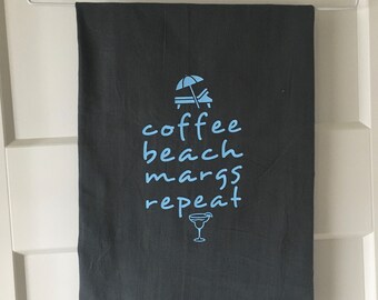 Coffee Beach Margs Repeat Flour Sack Towel / Margarita gift / kitchen towel / bar towel / beach house / beach house decor/ margarita drinker
