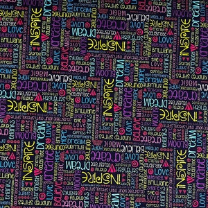 May include: A black background with a repeating pattern of colorful words, including "love", "believe", "inspire", "dream", "create", "hope", "magic", "strength", "brilliant", "mythical", "kindness", "gratitude", "express", "share", "thanks", "courage", "bloom", "celebrate", "joy", "spirit", "and "kindness".