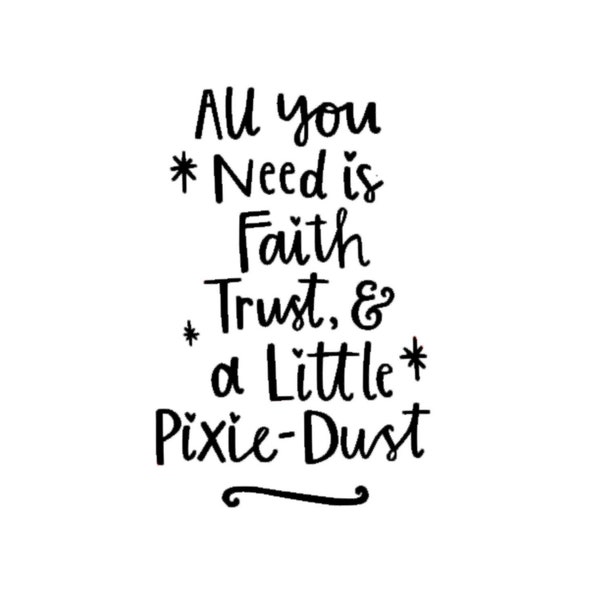 All You Need Is Faith, Trust & A Little Pixie Dust Quote Decal | Tinkerbell Decal | Disney Quote Decal | Funny Quote Decal | Pixie Dust