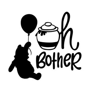 May include: Black and white silhouette of Winnie the Pooh holding a balloon and standing next to a honey pot. The text "Oh bother" is written below the image.