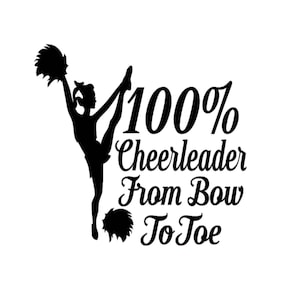 100% Cheerleader from Bow to Toe Decal | Cheerleading Decal | Cheer Sticker | Cheer Life Decal | Cheerleader Decal | Cheerleader Life