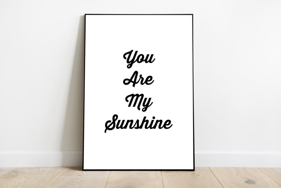 PRINTABLE • You Are My Sunshine • Poster Wall Art • Typography Art