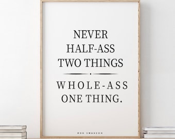 Parks and Recreation // Ron Swanson / Never half-ass two things, whole-ass one thing.