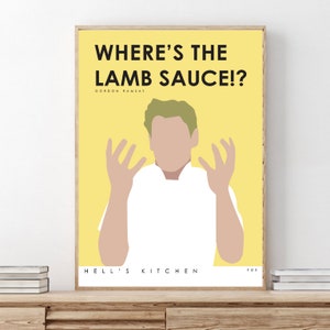 May include: A framed poster with a yellow background features the text "WHERE'S THE LAMB SAUCE!?" above a stylized illustration of a chef. The poster also includes the text "GORDON RAMSAY" and "HELL'S KITCHEN".