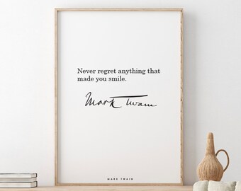 Mark Twain // Never regret anything that made you smile.