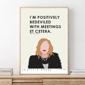 Schitts Creek // Moira Rose // I'm Positively Bedeviled With Meetings Et Cetera