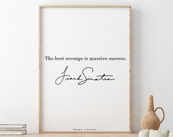 Frank Sinatra // The best revenge is massive success.