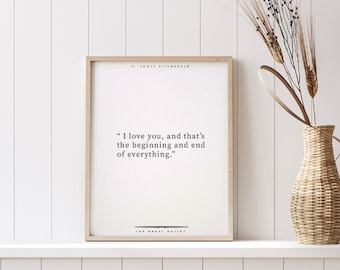 I Love You And That's The Beginning And End Of Everything// F. Scott Fitzgerald // Great Gatsby