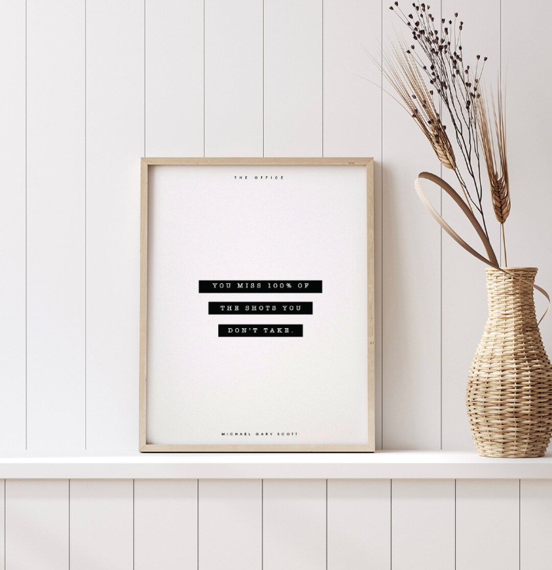 You Miss 100% of the Shots You Don't Take // Michael Gary Scott // the ...