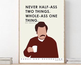 Parks and Recreation // Ron Swanson // Never Half-Ass Two Things