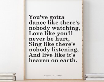 William W Purkey // You've gotta dance like there's nobody watching, Love like you'll never be hurt