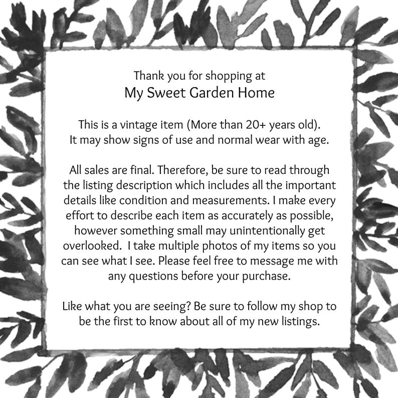 May include: A square informational card with a black and white watercolor leaf border. The text reads: Thank you for shopping at My Sweet Garden Home. This is a vintage item (More than 20+ years old). It may show signs of use and normal wear with age.