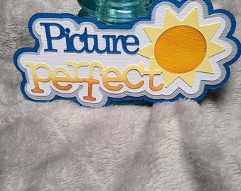 Picture perfect scrapbook title.  Paper piecing.  Scrapbook embellishment