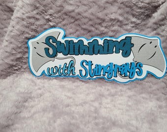 Swimming with Stingrays Scrapbook Title, Paper Piecing Embellishment