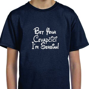 Bet Your ćevapčići I&#39;m Serbian Youth Tee