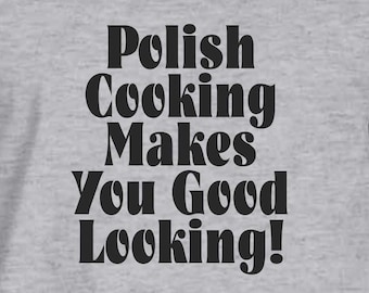 Polish Cooking Makes You Good Looking Short Sleeve Tee