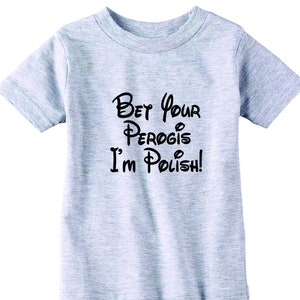 Bet Your Pierogis I&#39;m Polish Toddler and Infant Tee