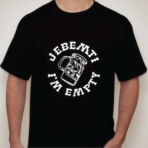 Jebemti I&#39;m Empty Tee