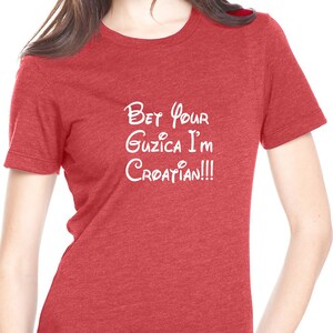 Bet Your Guzica I’m Croatian! Ladies Short Sleeved Tee