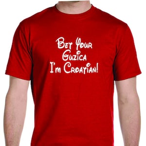 Bet Your Guzica I’m Croatian!  Mens Graphic Tee