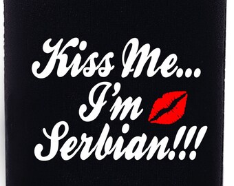 Kiss Me I'm Serbian!!! Beverage Can Cooler