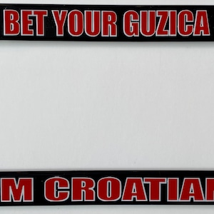 Bet Your Guzica I’m Croatian License Plate
