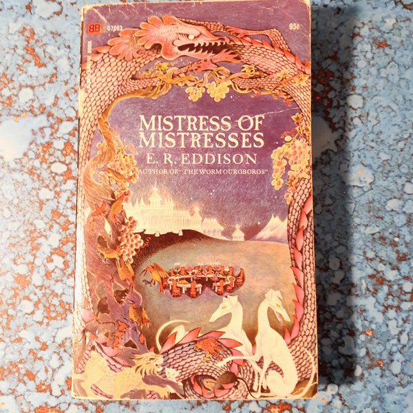 Beautiful Vintage Fantasy Book. "MISTRESS OF MISTRESSES" by E. R. Eddison. Copyright 1967. First Printing Ballantine Books.