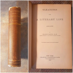 Finely Bound Antique Literary Book. &quot;Gleanings From A Literary Life 1838-1880&quot; by Francis Bowen. Copyright 1880. Elegant!