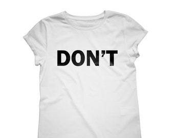 Don't Slogan Women's Organic Cotton Rolled Sleeve T-shirt