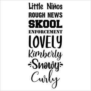 Puede incluir: Arte de texto en blanco y negro con las palabras "Little Ni&ntilde;os", "Rough News", "Skool", "Enforcement", "Lovely", "Kimberly", "*Snowy*" y "Curly".