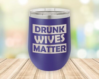 Drunk Wives Matter Etched Stemless Wine Tumbler