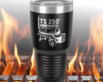 Vaso grabado "It's 250 Degrees Somewhere": regalo para ahumador de barbacoa