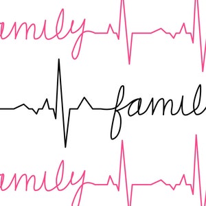 May include: A graphic design with the word "family" written in cursive three times, with a pink heartbeat line above and below the word, and a black heartbeat line in the middle.