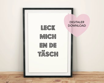 FOR SELF-PRINTING . Leck mich en de Täsch . digital download DIN A4 . Cologne. Kölsch. Last Minute Gift . Print. Pressure. Poster Heimat