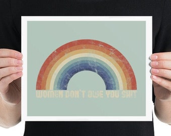 Women Don't Owe You Sh*t | Retro rainbow art print, women's march, protest art, reproductive rights, my body my choice, smash the patriarchy