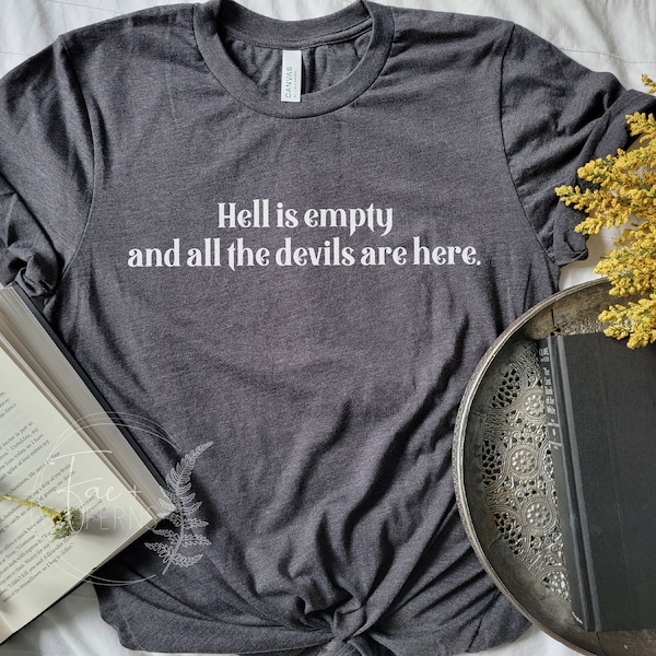 Hell Is Empty and All the Devils are here | Tempest Quote Bookish T-Shirt | Shatter Me | Book Lovers Tee