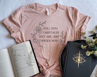 Still Into Fairytales | They are Just Spicier Now T-Shirt | Book Lovers Tee | Bookish Gift