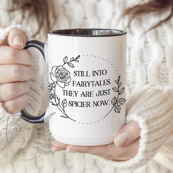 Still Into Fairytales They are Just Spicier Now 15oz Ceramic Mug | Book Lovers Gifts | Bookish Gift