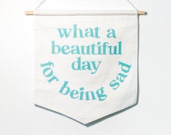 What a Beautiful Day for Being Sad Canvas Wall Hanging Banner Funny Home Decor