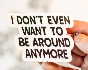 I Don't Even Want To Be Around Anymore Sticker I Think You Should Leave Karl Havoc Tim Robinson