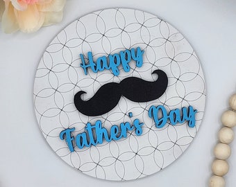 Father's Day Mustache - 6" Round INSERT ONLY - Father's Day Home Decor, Signs for Interchangeable Round Frame