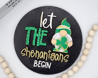 Let the Shenanigans Begin - 6" Round INSERT ONLY - St. Patrick's Day Theme, Lucky Shenanigans, Signs for Interchangeable Round Frame