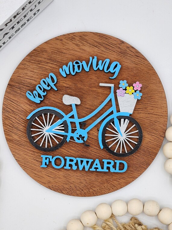 Keep Moving Forward Biking - 6" Round INSERT ONLY - Spring Biking Blue Purple Green Sign, Home Decor, Signs for Interchangeable Round Frame
