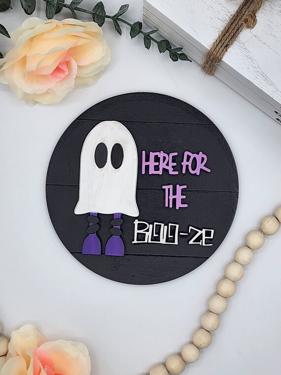 Here for the Boo-ze - 6" Round INSERT ONLY - Spooky Halloween Sign, Home Decor, Signs for Interchangeable Round Frame