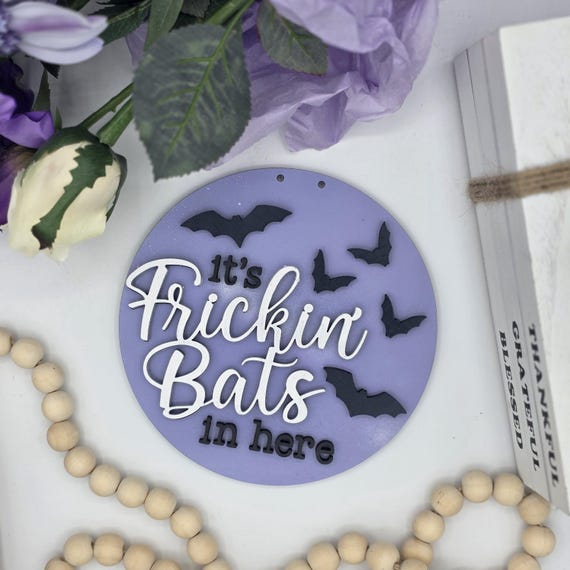 It's freaking Bats in Here Sign: Halloween Interchangeable Round Insert (6")